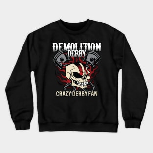 Crazy Demolition Derby Fan Crewneck Sweatshirt